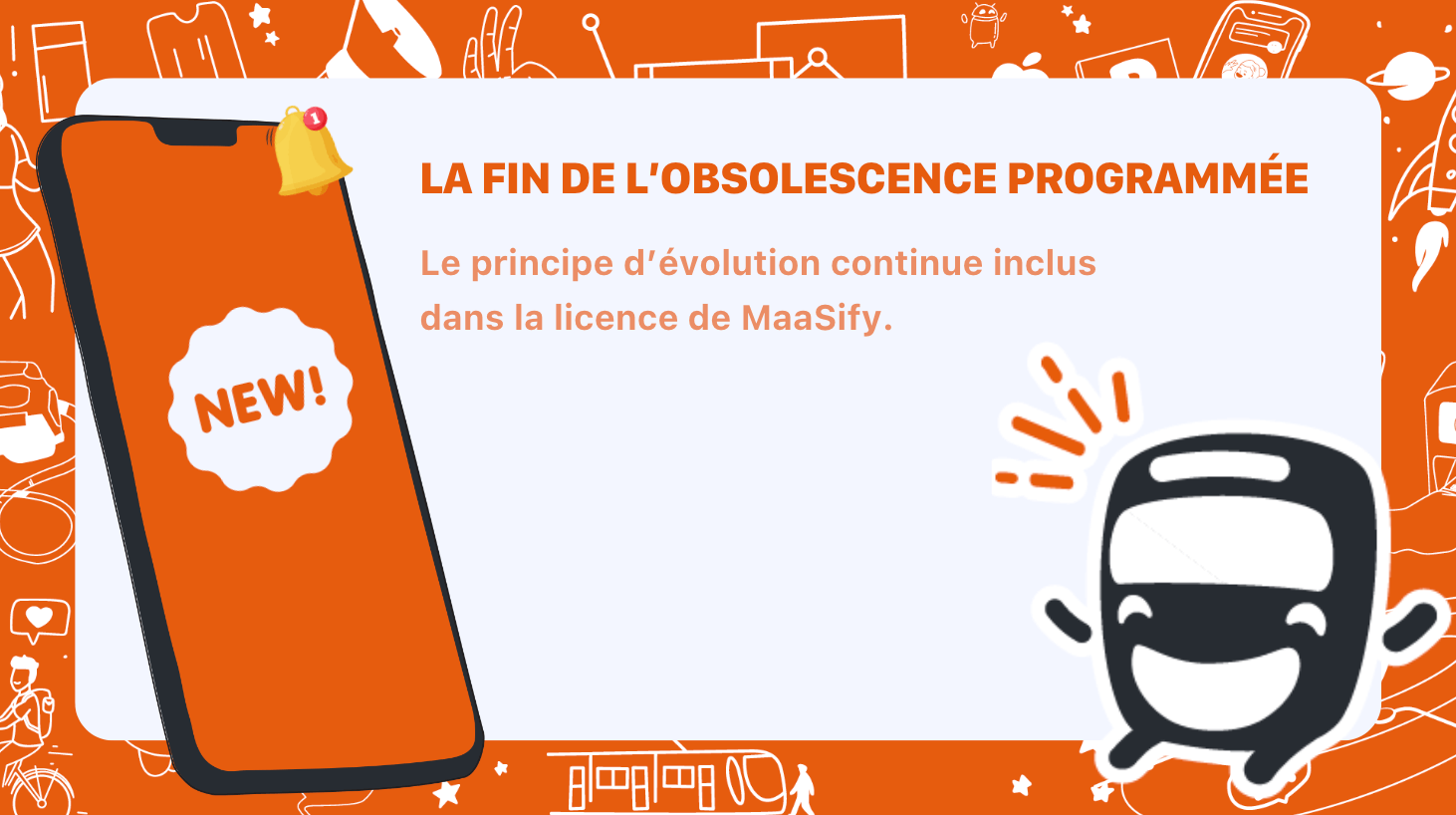 Evolution continue incluse dans la licence de MaaSify : la fin de l’obsolescence programmée.